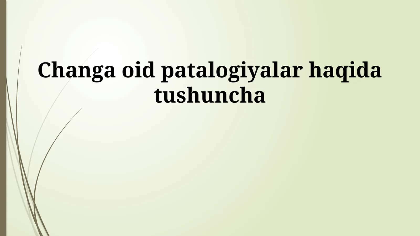 Changa oid patalogiyalar haqida tushuncha 1