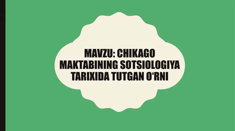 CHIKAGO MAKTABINING SOTSIOLOGIYA TARIXIDA TUTGAN O‘RNI 1
