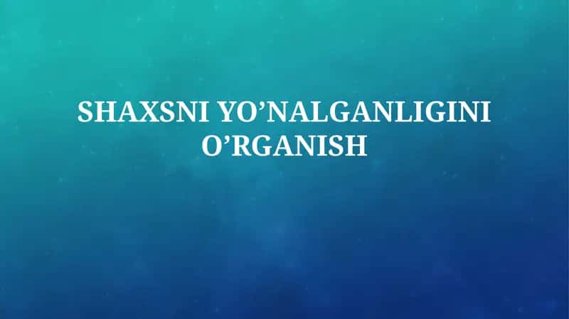 Shaxsiy yo'nalishni o'rganish 1