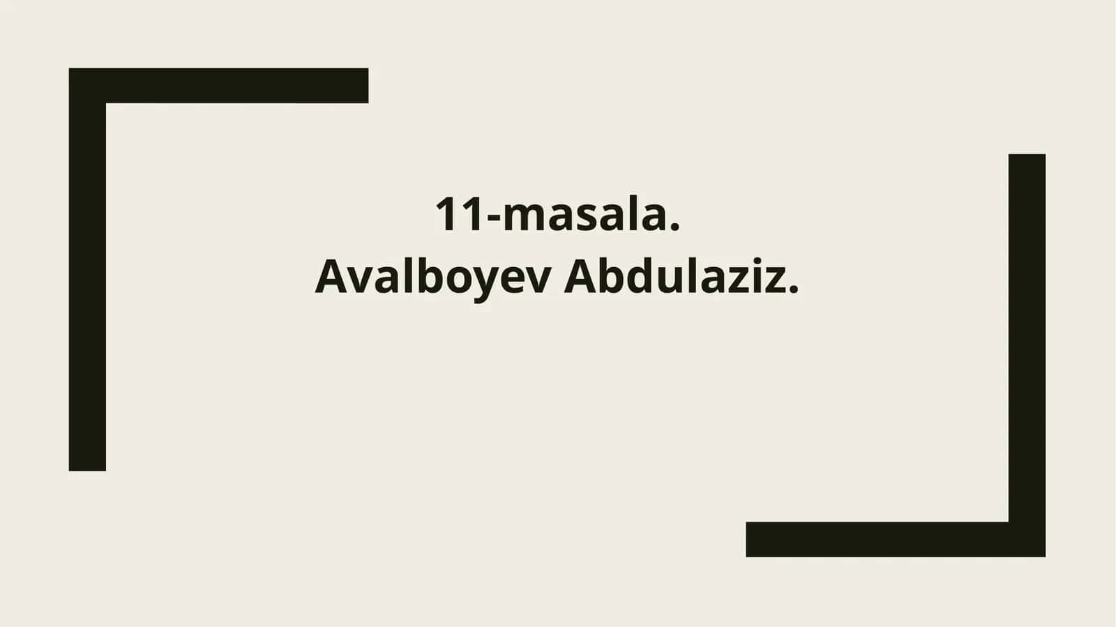 11-masala. Avalboyev Abdulaziz 1
