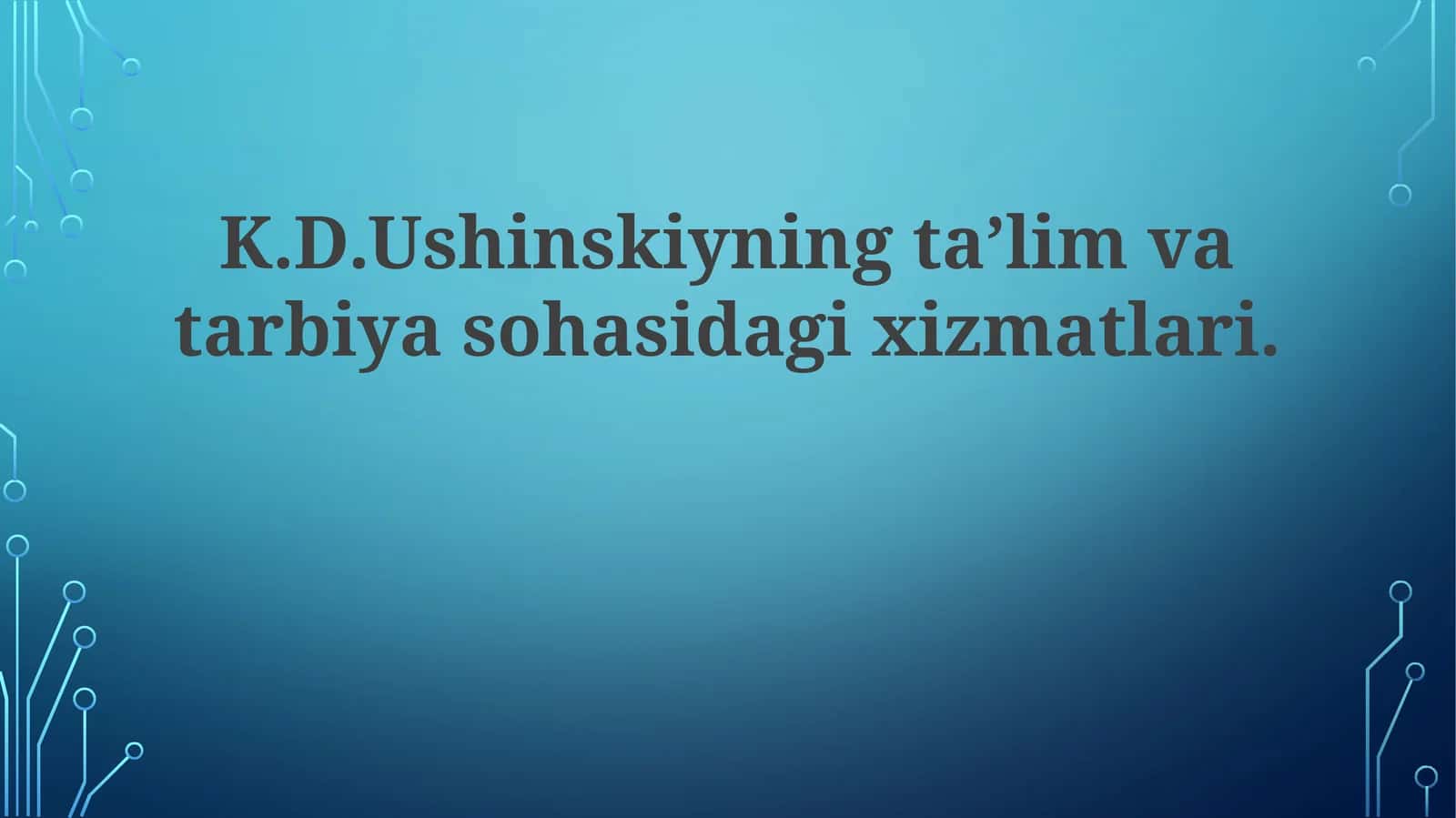 K.D.Ushinskiyningta’limvatarbiyasohasidagixizmatlari 1