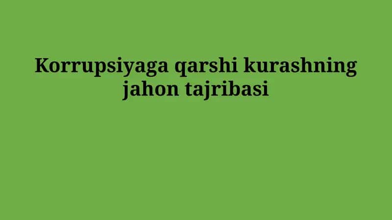 Korrupsiyaga qarshi kurashning jahon tajribasi 1