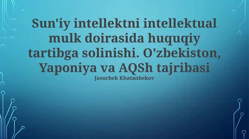 Oʻzbekiston: Sunʼiy Intellekt va Intellektual Mulkiy Huquqni Navigatsiya Qilish 1
