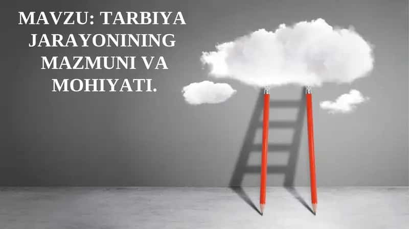 TARBIYA JARAYONINING MAZMUNI VA MOHIYATI 1