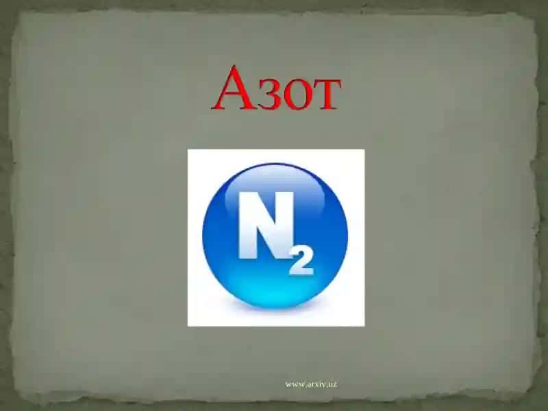 Azotning xossalari