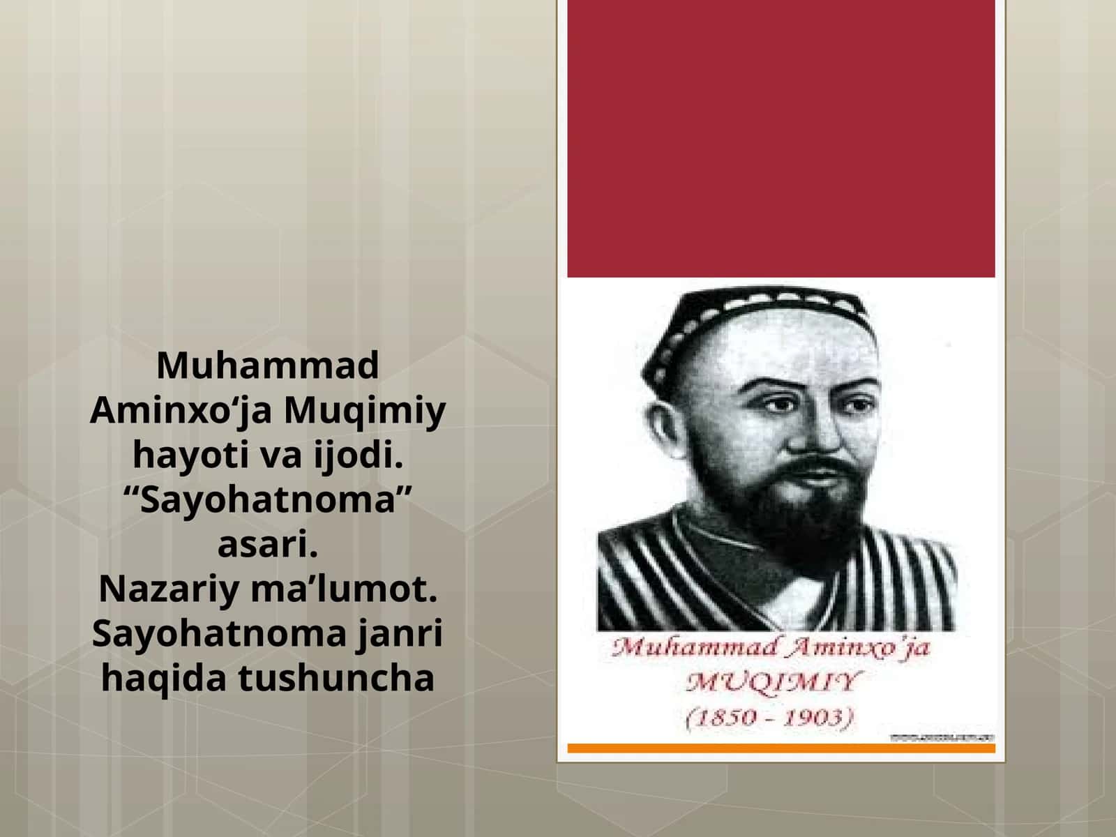 MuhammadAminxo‘ja Muqimiy hayoti va ijodi. “Sayohatnoma” asari. Nazariy ma’lumot. Sayohatnoma janri haqida tushuncha 1