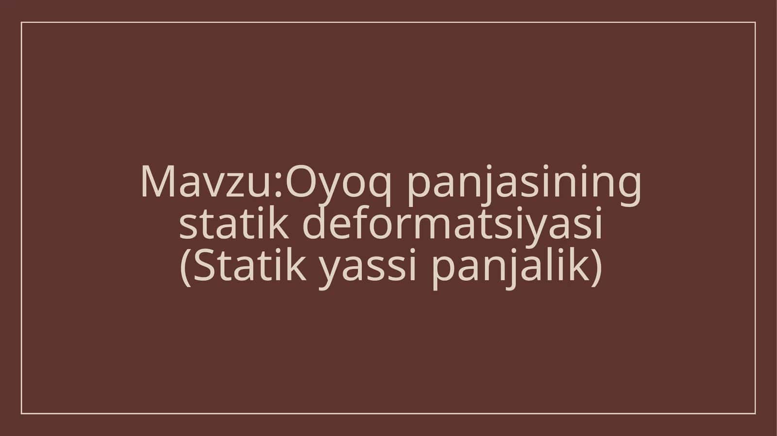 Oyoq panjasining statik deformatsiyasi (Statik yassi panjalik) 1