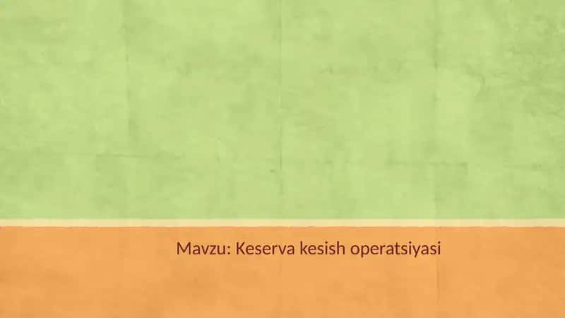 Keserva kesish operatsiyasi 1