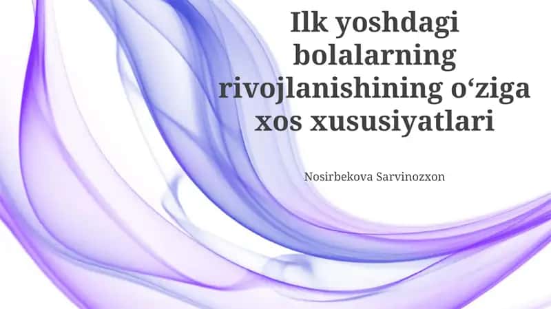 Ilk yoshdagi bolalarning rivojlanishining oʻziga xos xususiyatlari 1