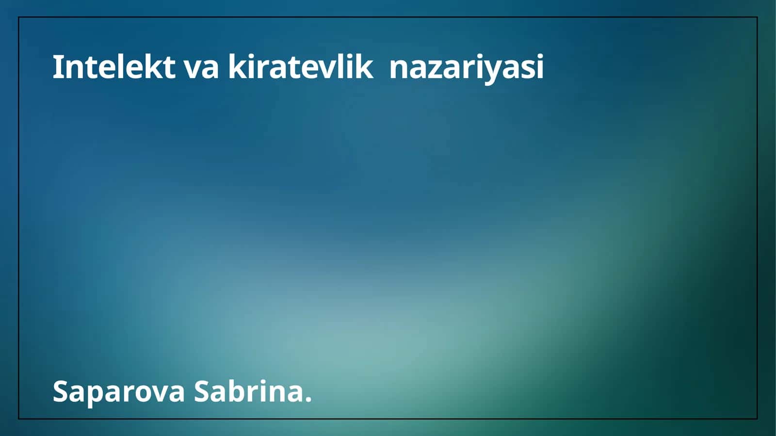 Интеллект ва kiratevlik nazariyasi 1