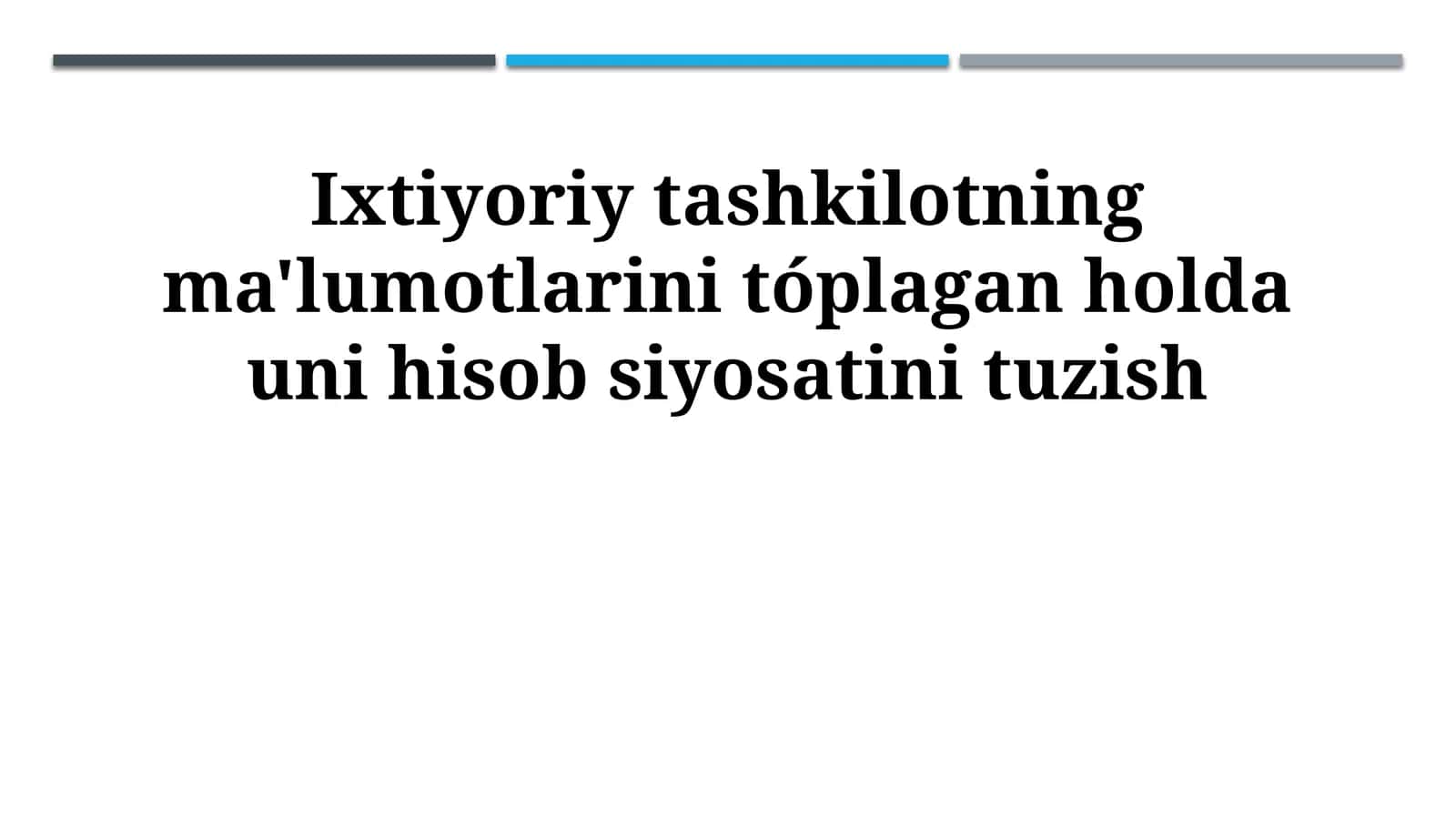 Ixtiyoriy tashkilotning ma'lumotlarini tóplagan holda uni hisob siyosatini tuzish 1