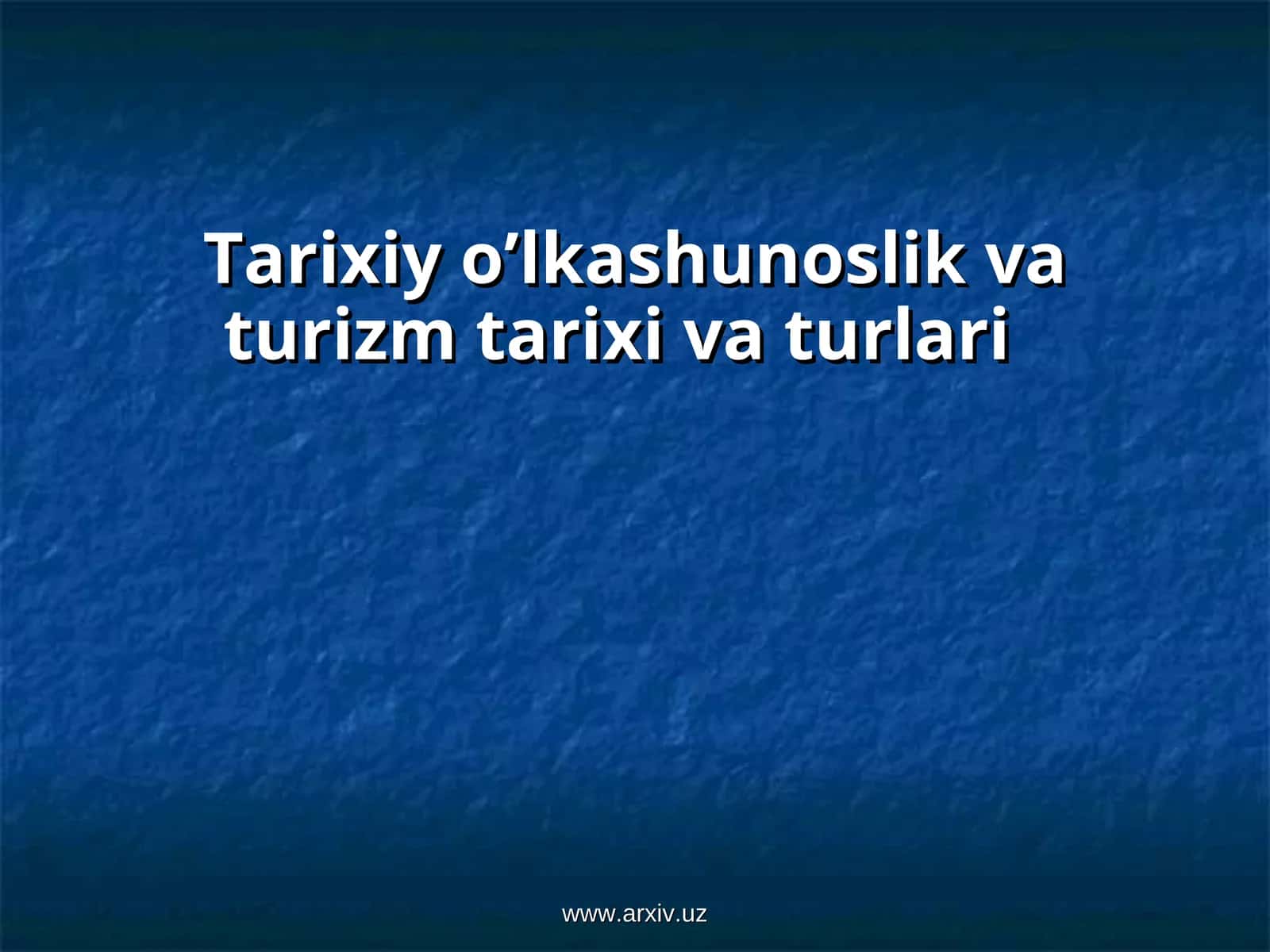 Tarixiy o’lkashunoslik va turizm tarixi va turlari 1