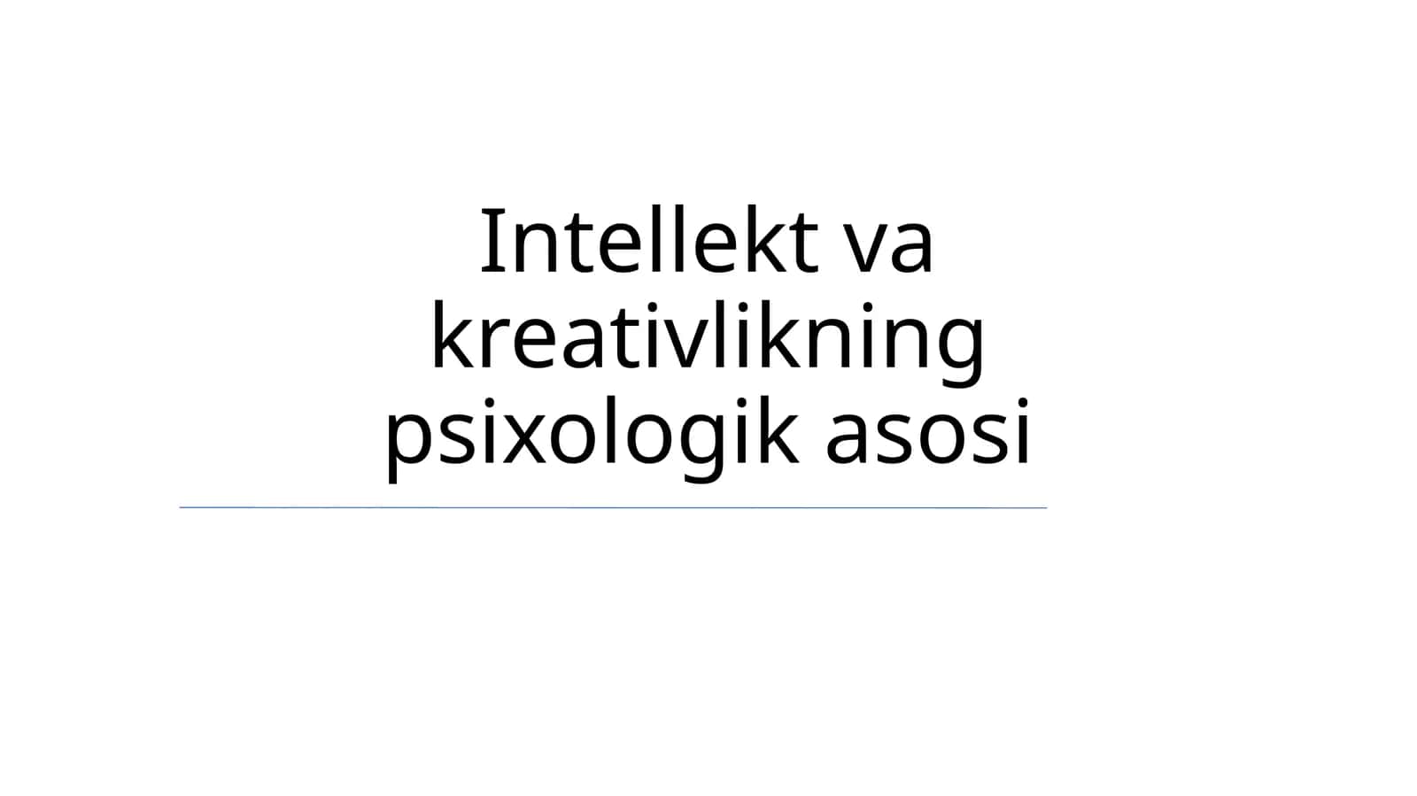 Intellekt va kreativlikning psixologik asosi 1