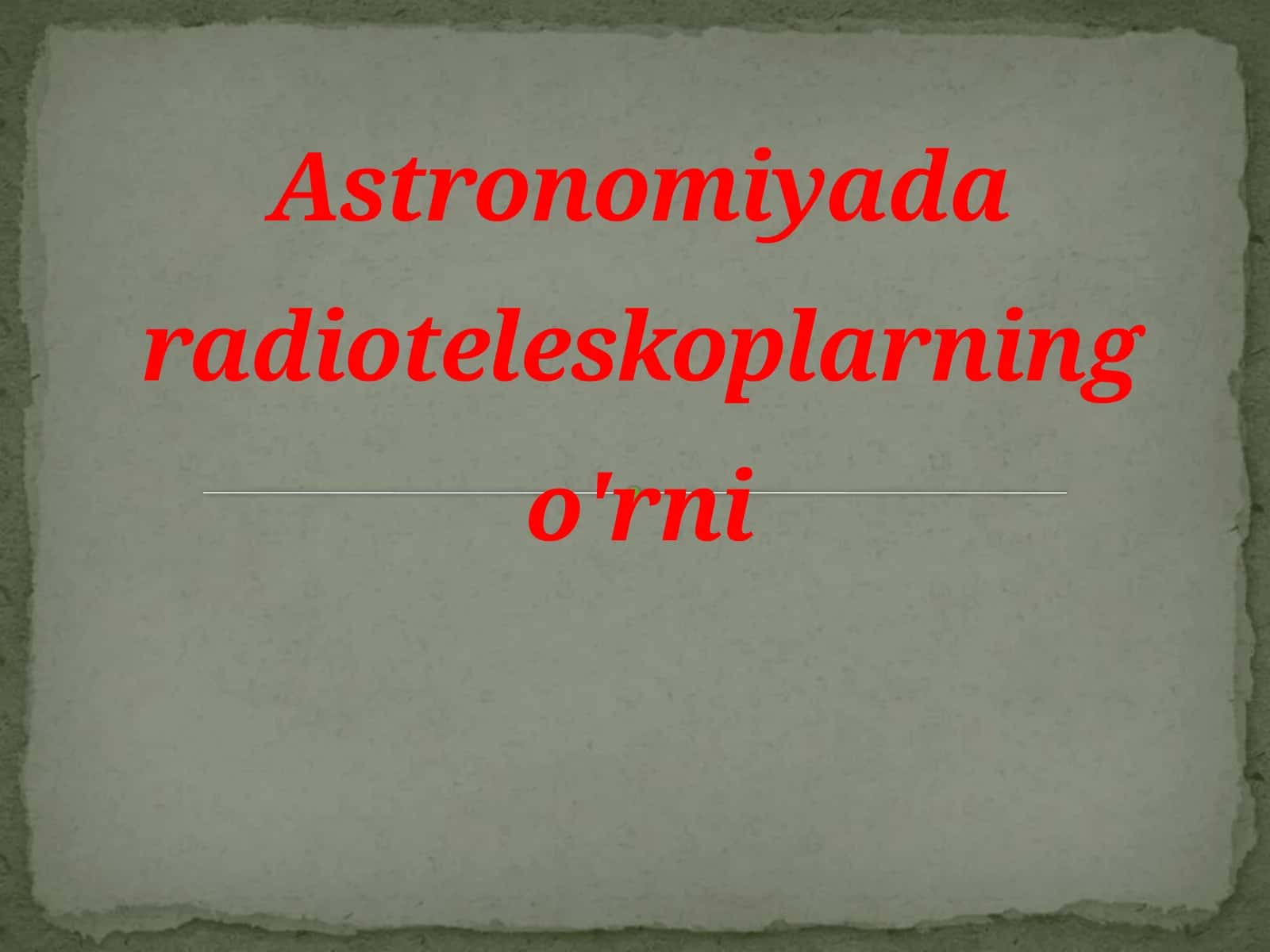 ASTRONOMIYADA RADIOTELESKOPLARNING O’RNI 1