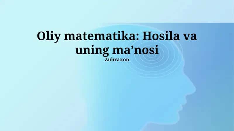 Oliy matematika: Hosila va uning maʼnosi 1