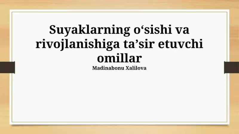 Suyaklarning oʻsishi va rivojlanishiga taʼsir etuvchi omillar 1