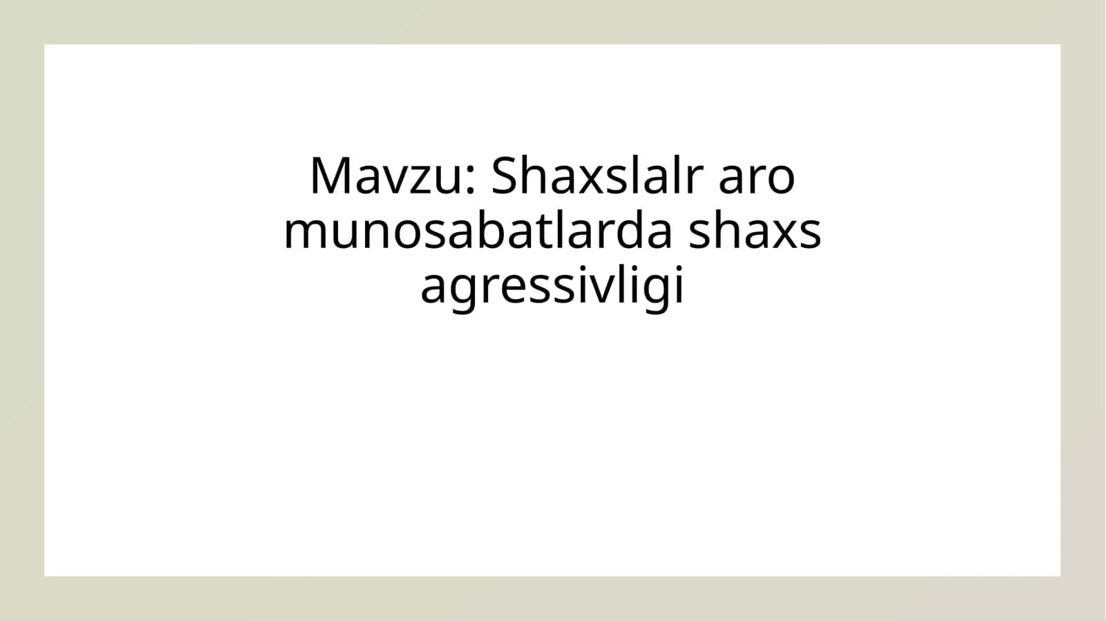 Interpersonal Agressiya Shaxslalr aro munosabatlarda shaxs agressivligi 1