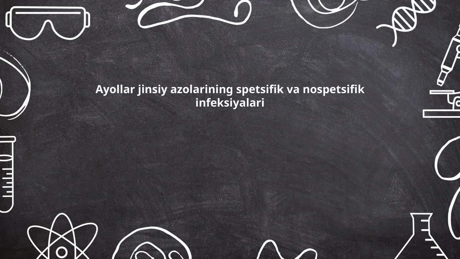 Ayollar jinsiy azolarining spetsifik va nospetsifik infeksiyalari 1
