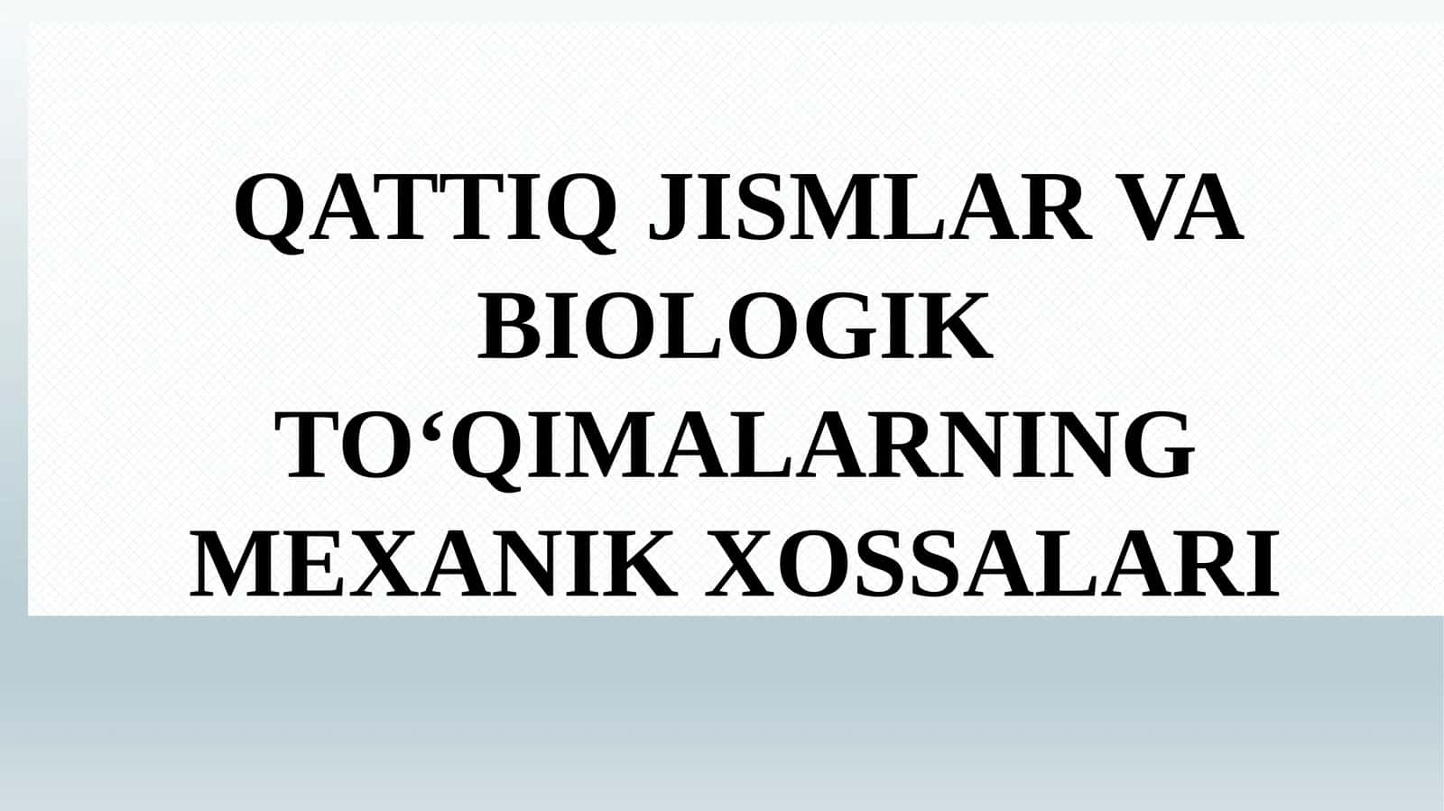 Qattiq jismlar va biologik to‘qimalarning mexanik xossalari 1