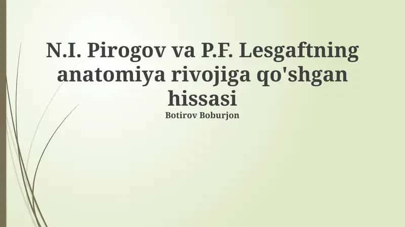 N.I. Pirogov va P.F. Lesgaftning anatomiya rivojiga qo'shgan hissasi 1