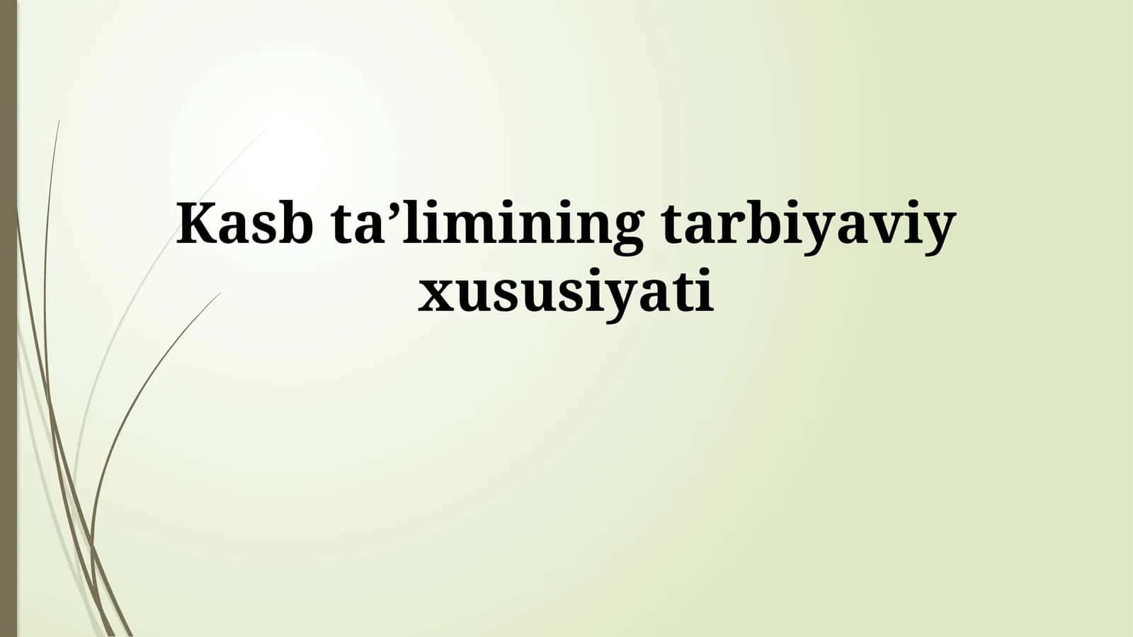 Kasb taʼlimining tarbiyaviy xususiyati 1
