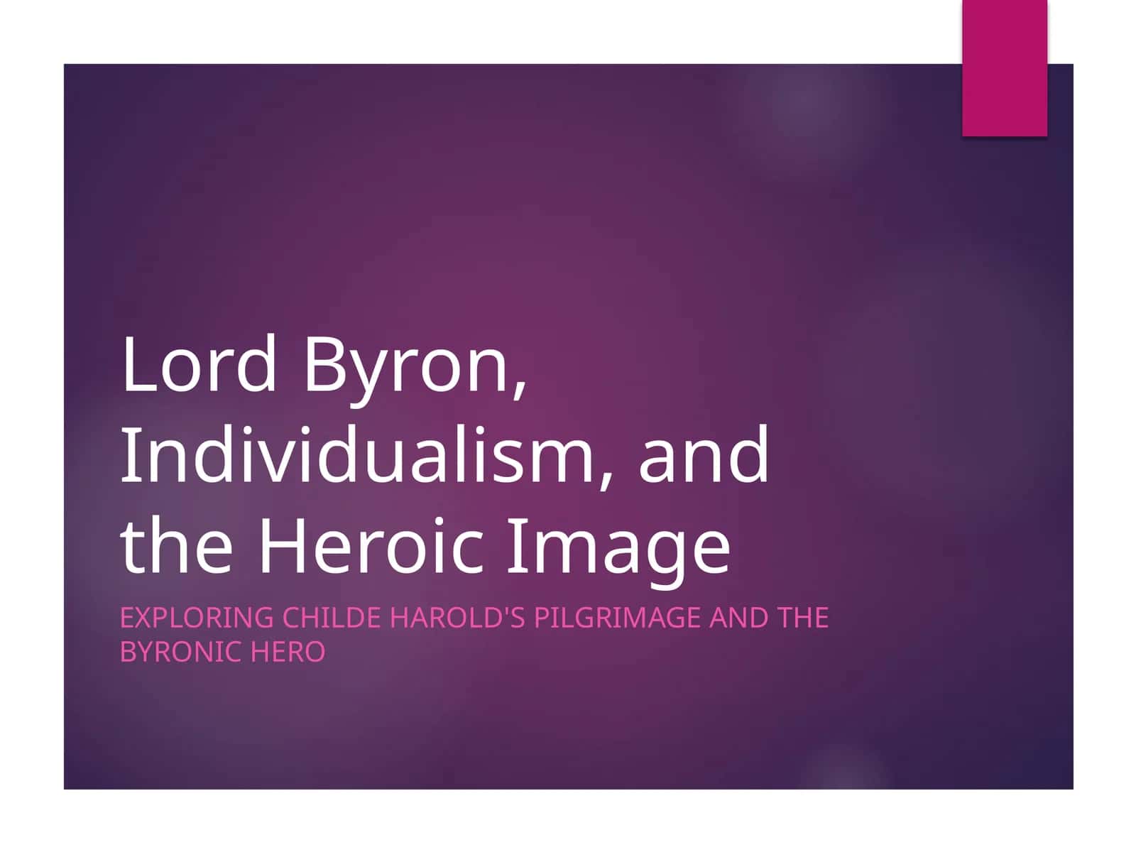 Lord Byron, Individualism, and the Heroic Image 1