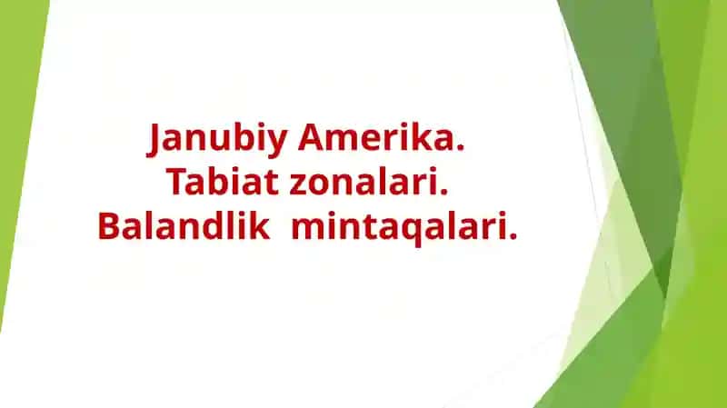 Janubiy Amerika.Tabiat zonalari.Balandlik mintaqalari.