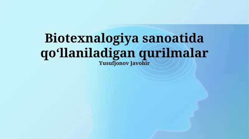 Biotexnologiya sanoatida qo'llaniladigan qurilmalar 1