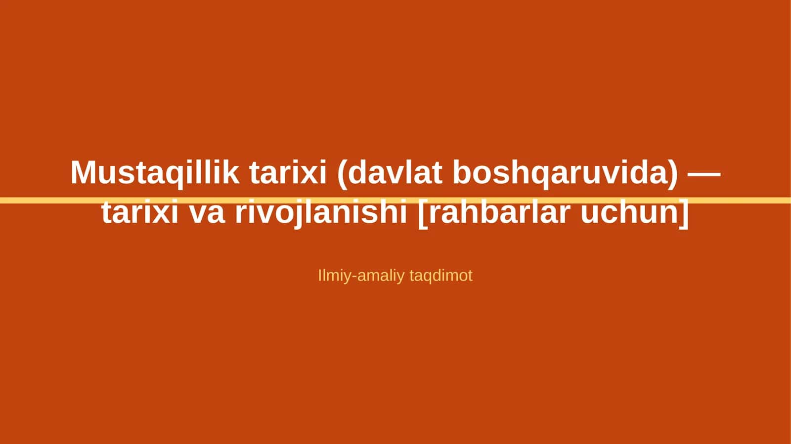 Mustaqillik tarixi (davlat boshqaruvida) — tarixi va rivojlanishi [rahbarlar uchun] 1