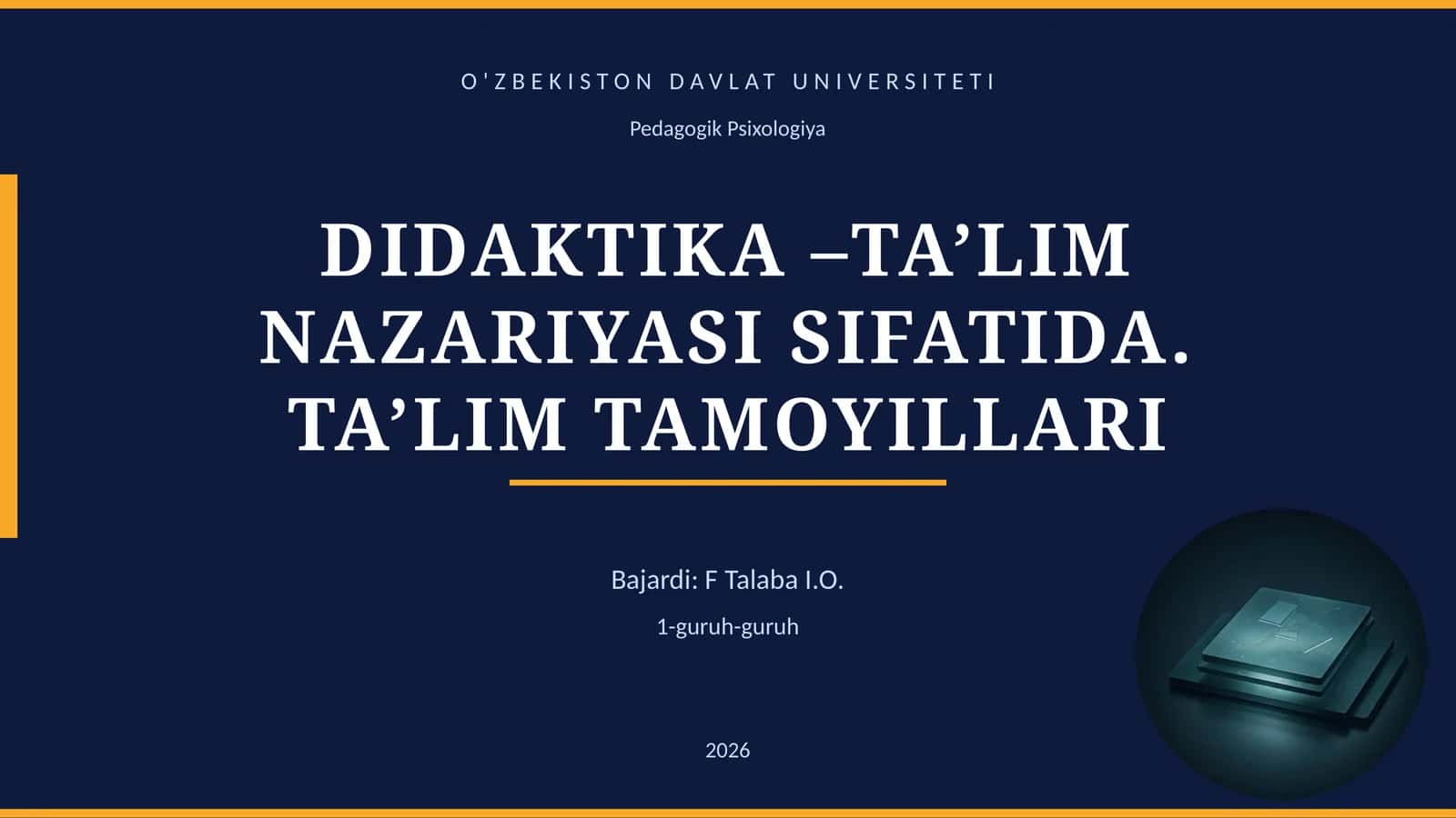 DIDAKTIKA –TA’LIM NAZARIYASI SIFATIDA. TA’LIM TAMOYILLARI 1