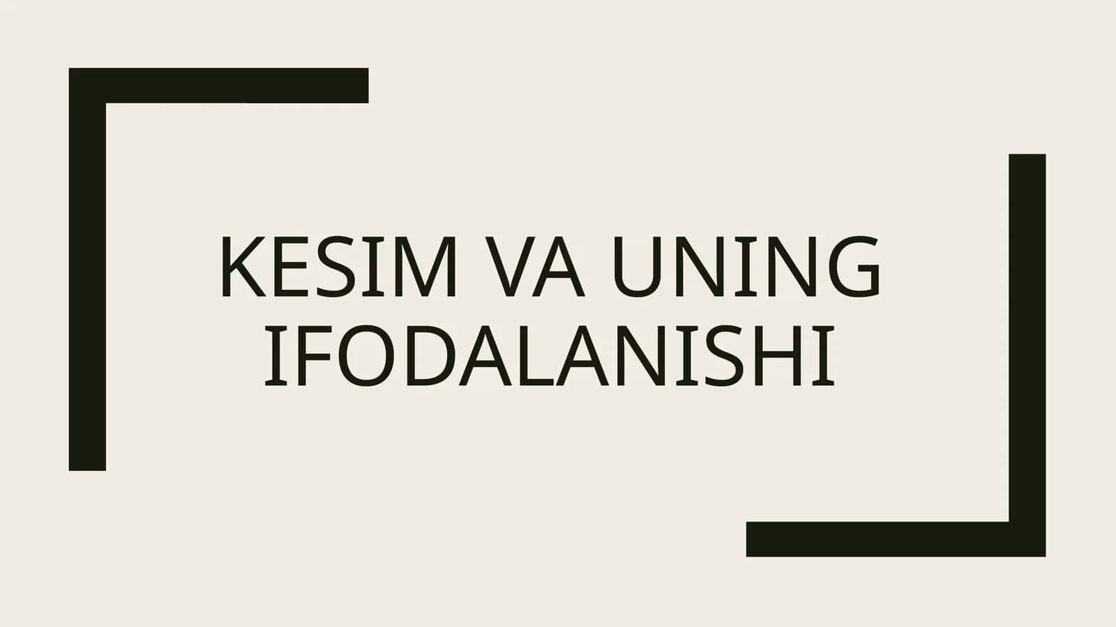 Kesim va uning ifodalanishi 1