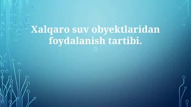 Xalqaro suv obyektlaridan foydalanish tartibi 1