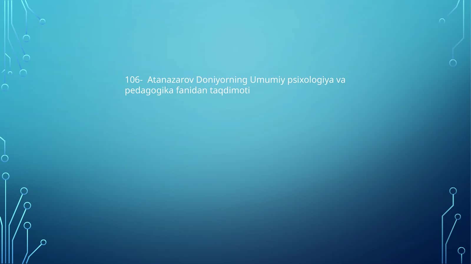 Atanazarov Doniyorning Umumiy psixologiya va pedagogika fanidan taqdimoti 1