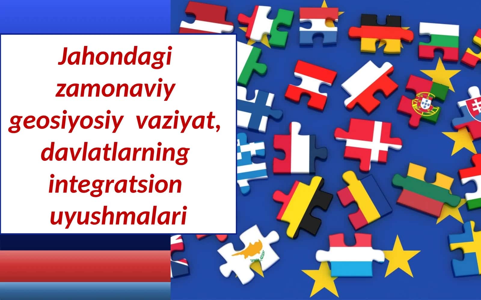 Jahondagi  zamonaviy  geosiyosiy  vaziyat, davlatlarning  integratsion  uyushmalari 1