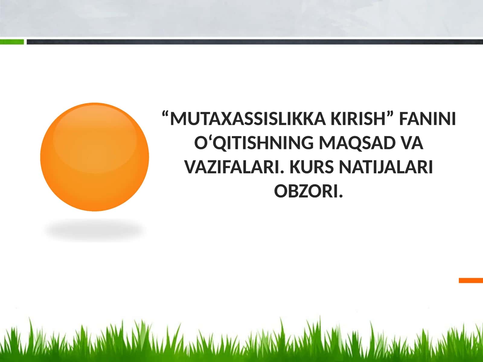 “Mutaxassislikka kirish” fanini o‘qitishning maqsad va vazifalari. Kurs natijalari obzori. 1