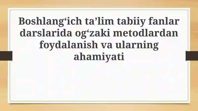 Og'zaki usullar - Ta'rif va ahamiyati