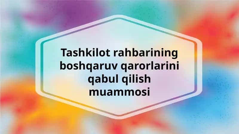 Tashkilot rahbarining boshqaruv qarorlarini qabul qilish muammosi 1