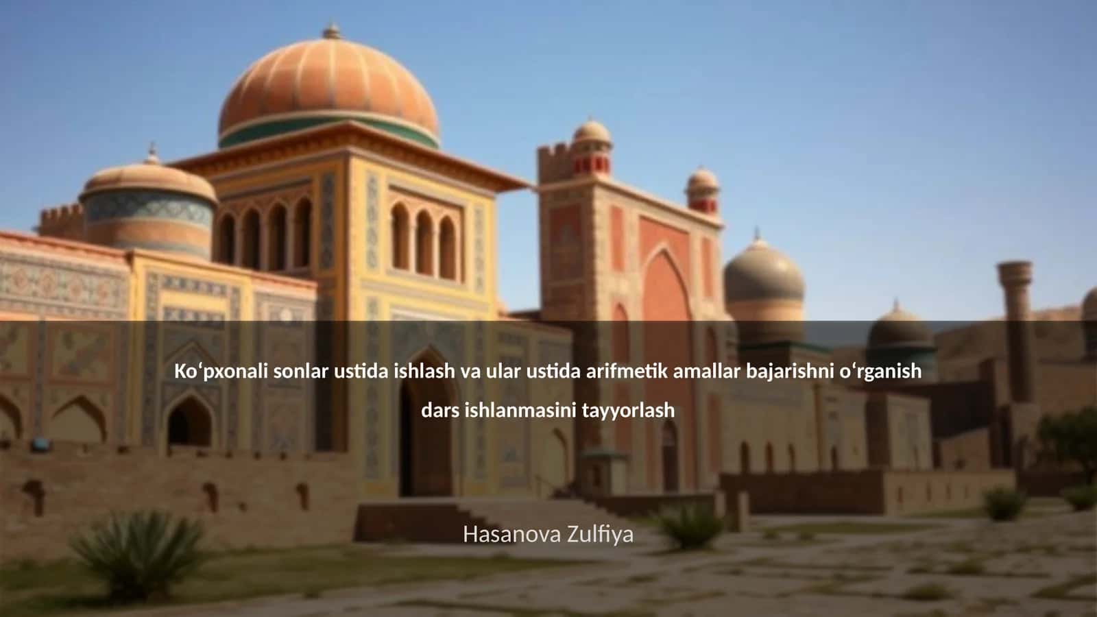 Ko‘pxonali sonlar ustida ishlash va ular ustida arifmetik amallar bajarishni o‘rganish dars ishlanmasi 1
