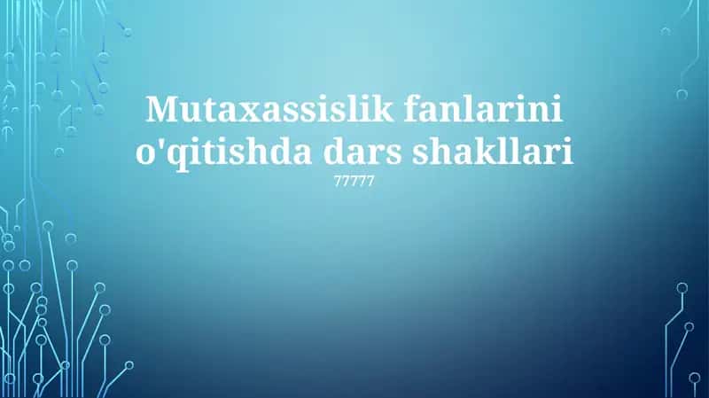Mutaxassislik fanlarini o'qitishda dars shakllari 1