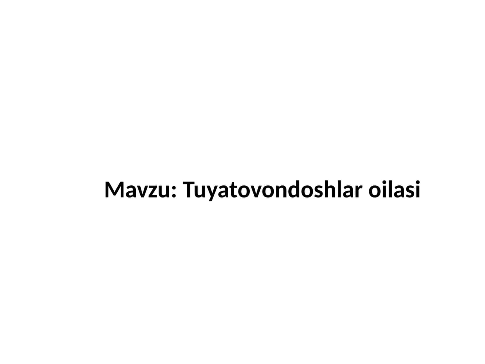 Tuyatovondoshlar oilasi 1