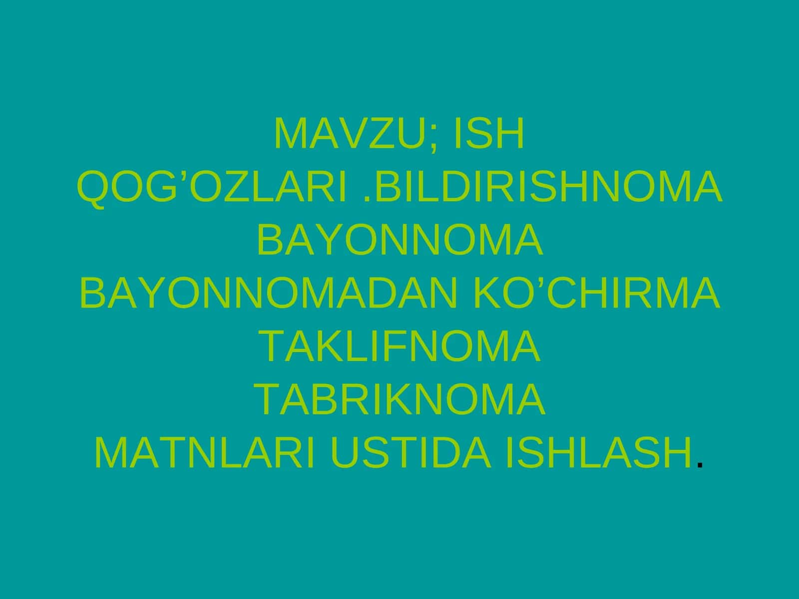 MAVZU; ISH QOG’OZLARI.BILDIRISHNOMABAYONNOMABAYONNOMADAN KO’CHIRMATAKLIFNOMATABRIKNOMAMATNLARI USTIDA ISHLASH 1