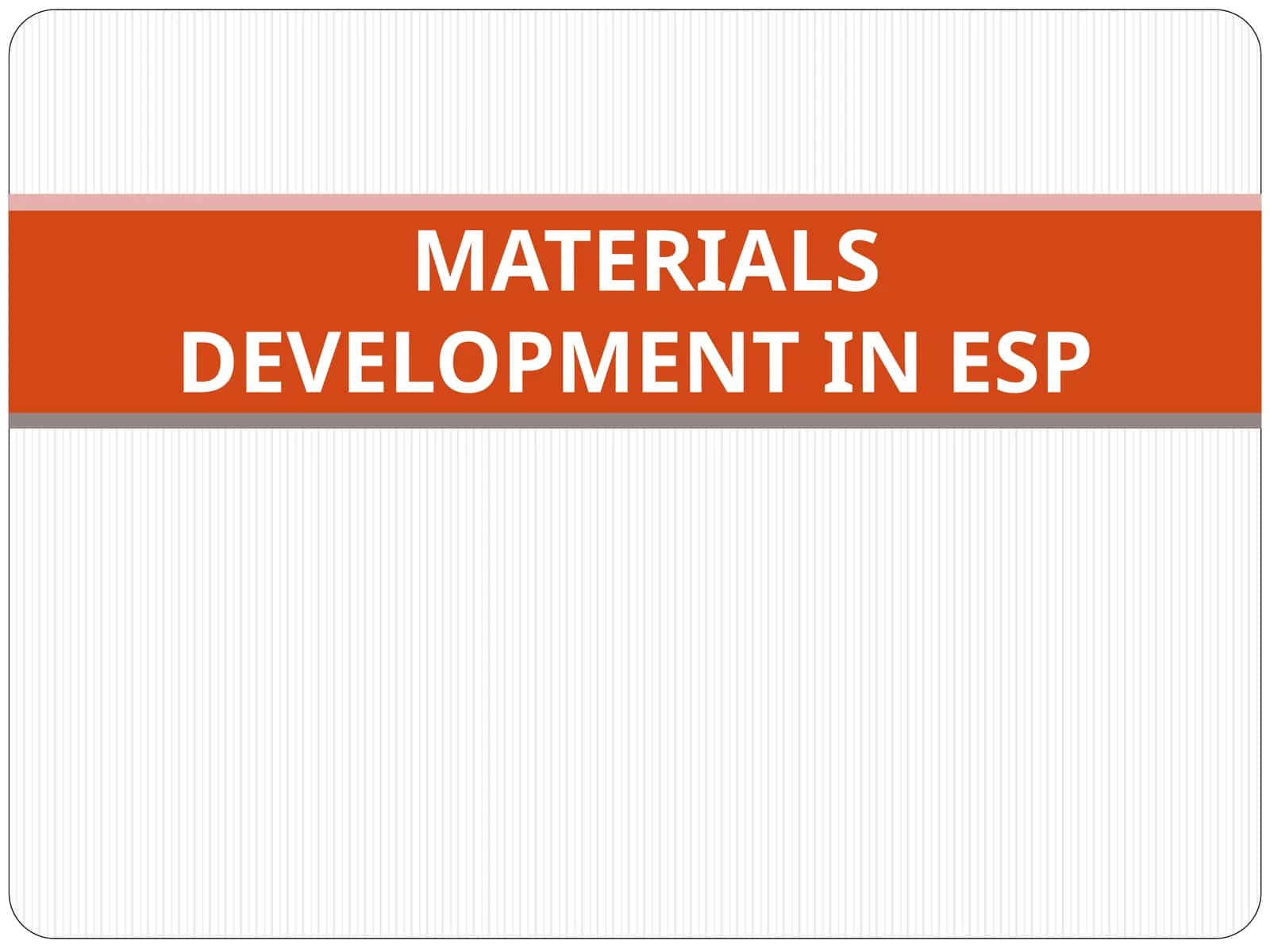 MATERIALS DEVELOPMENT IN ESP 1
