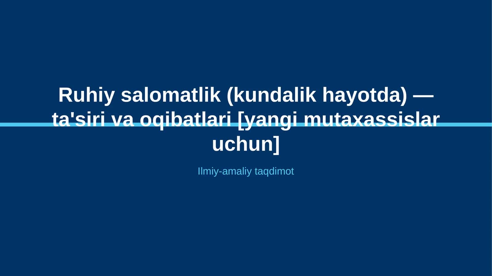 Ruhiy salomatlik (kundalik hayotda) — ta'siri va oqibatlari [yangi mutaxassislar uchun] 1