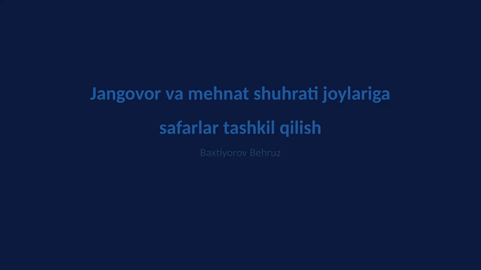 Jangovor va mehnat shuhrati joylariga safarlar tashkil qilish 1