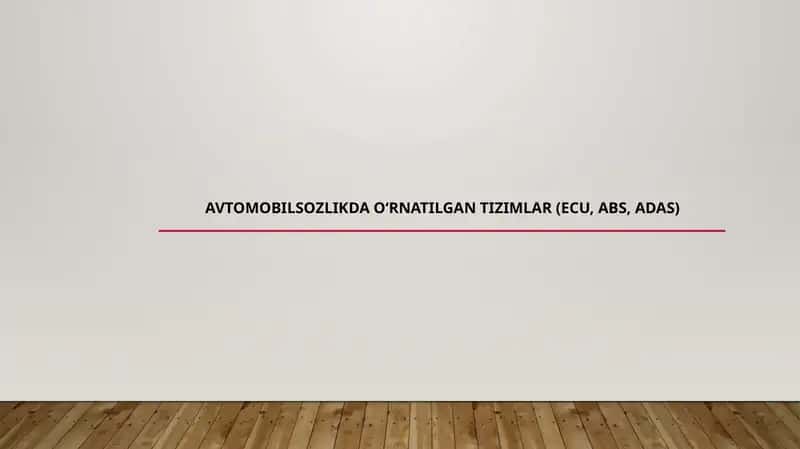 AVTOMOBILSOZLIKDA O‘RNATILGAN TIZIMLAR (ECU, ABS, ADAS) 1