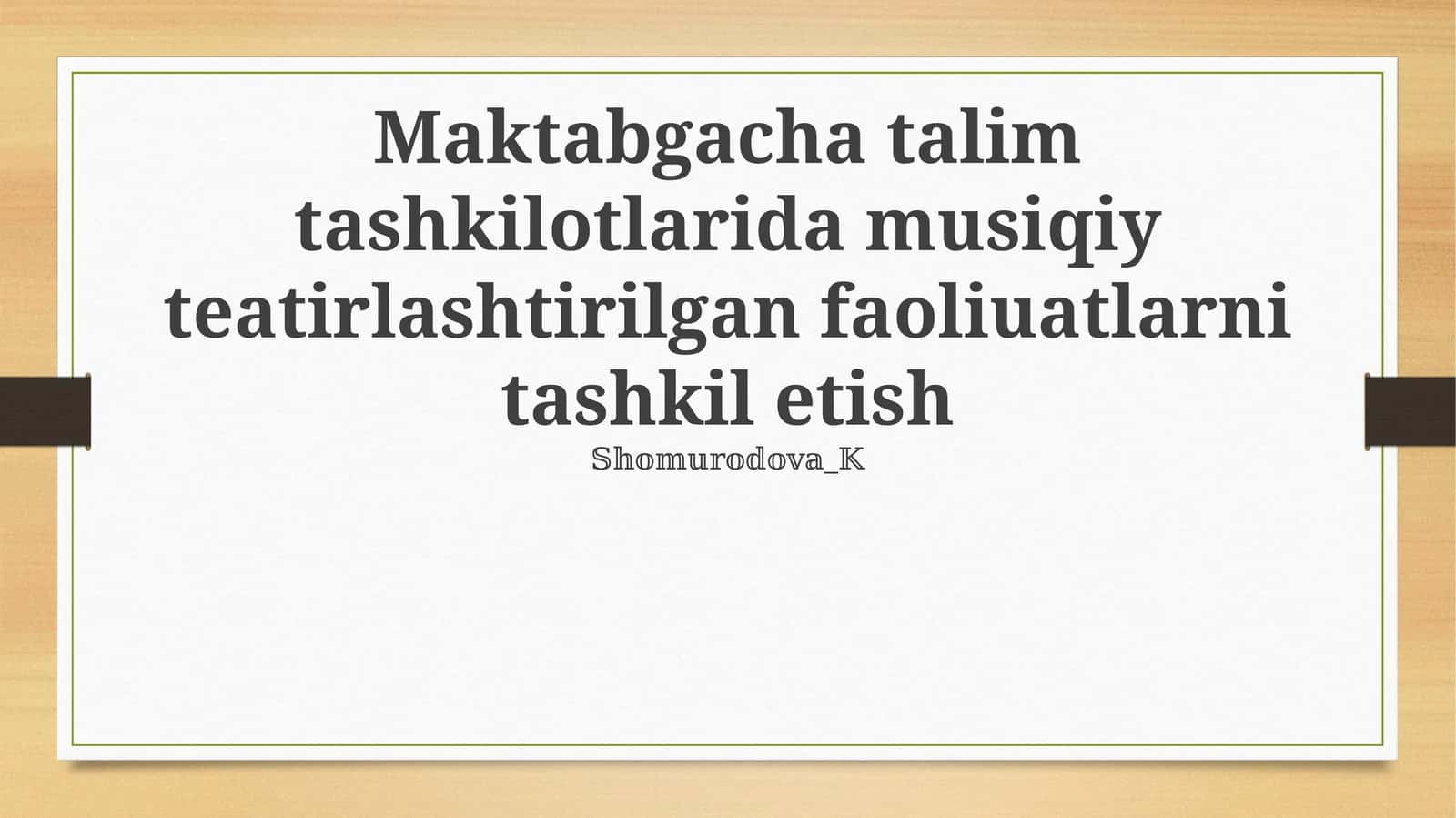 Maktabgacha talim tashkilotlarida musiqiy teatirlashtirilgan faoliuatlarni tashkil etish 1