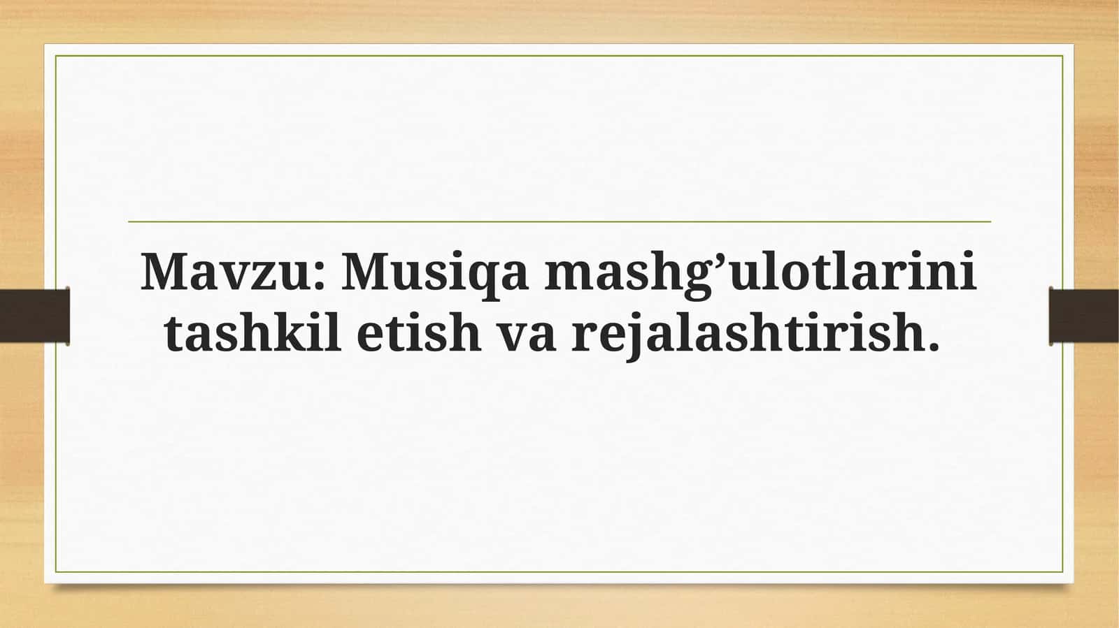 Musiqa mashg’ulotlarini tashkil etish va rejalashtirish 1