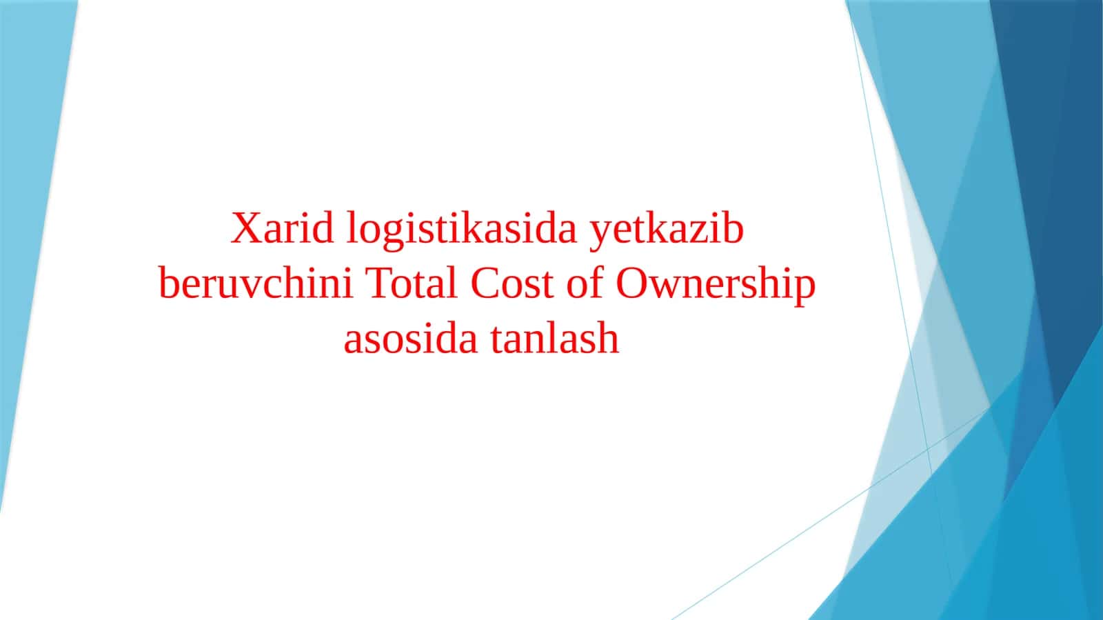 Xarid logistikasida yetkazib beruvchini Total Cost of Ownership asosida tanlash 1