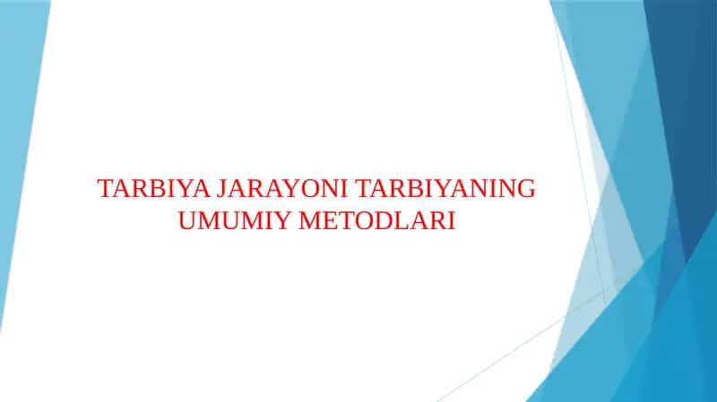 TARBIYA JARAYONI TARBIYANING UMUMIY METODLARI 1