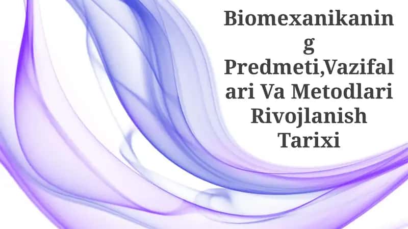 Biomexanikaning Predmeti,Vazifalari Va Metodlari Rivojlanish Tarixi 1